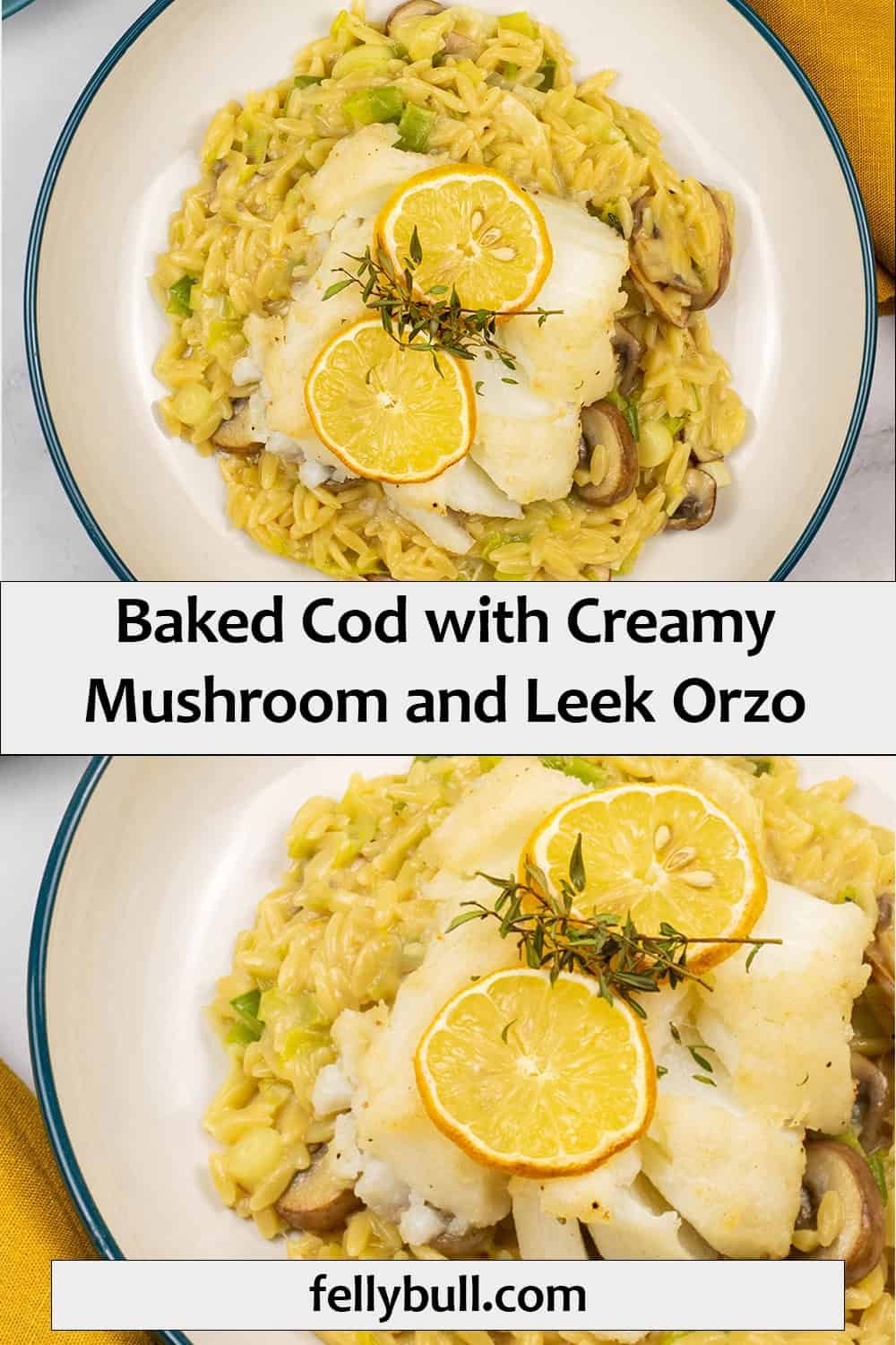 Baked Cod with Creamy Mushroom and Leek Orzo - Felly Bull